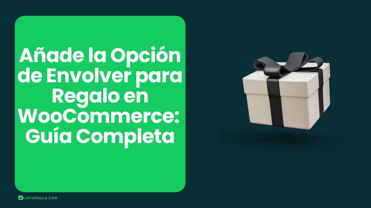 Cómo Añadir la Opción de Envolver para Regalo en WooCommerce: Guía Completa
