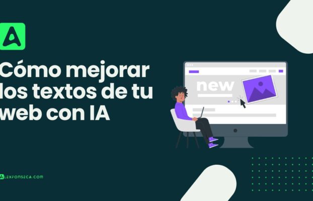 Cómo mejorar los textos de tu web con inteligencia artificial